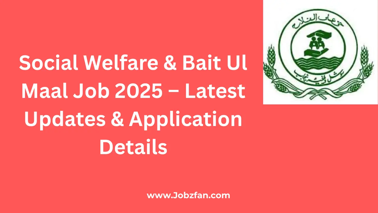 Social Welfare & Bait Ul Maal Job 2025 – Latest Updates & Application Details