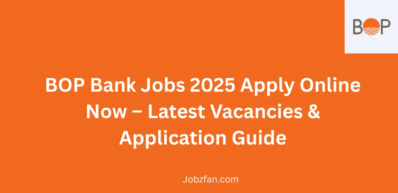 BOP Bank Jobs 2025 Apply Online Now Latest Vacancies & Application Guide