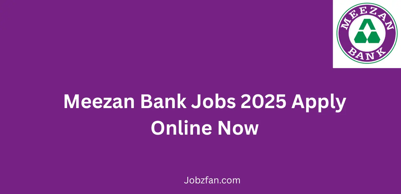 Meezan Bank Jobs 2025 Apply Online Now