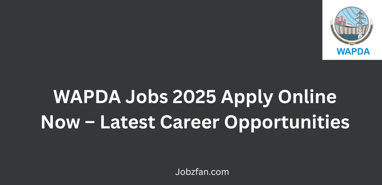 WAPDA Jobs 2025 Apply Online Now Latest Career Opportunities