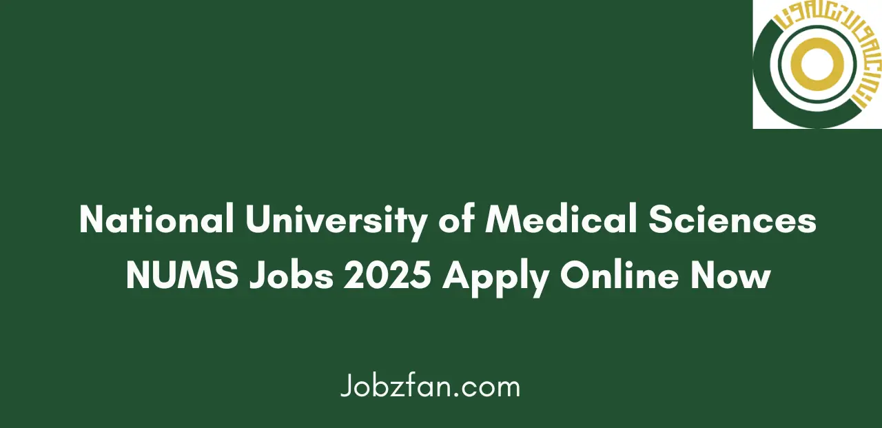 National University of Medical Sciences NUMS Jobs 2025 Apply Online Now