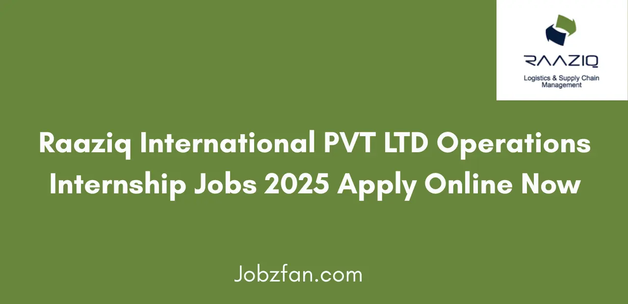 Raaziq International PVT LTD Operations Internship Jobs 2025 Apply Online Now