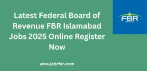 Latest Federal Board of Revenue FBR Islamabad Jobs 2025 Online Register Now